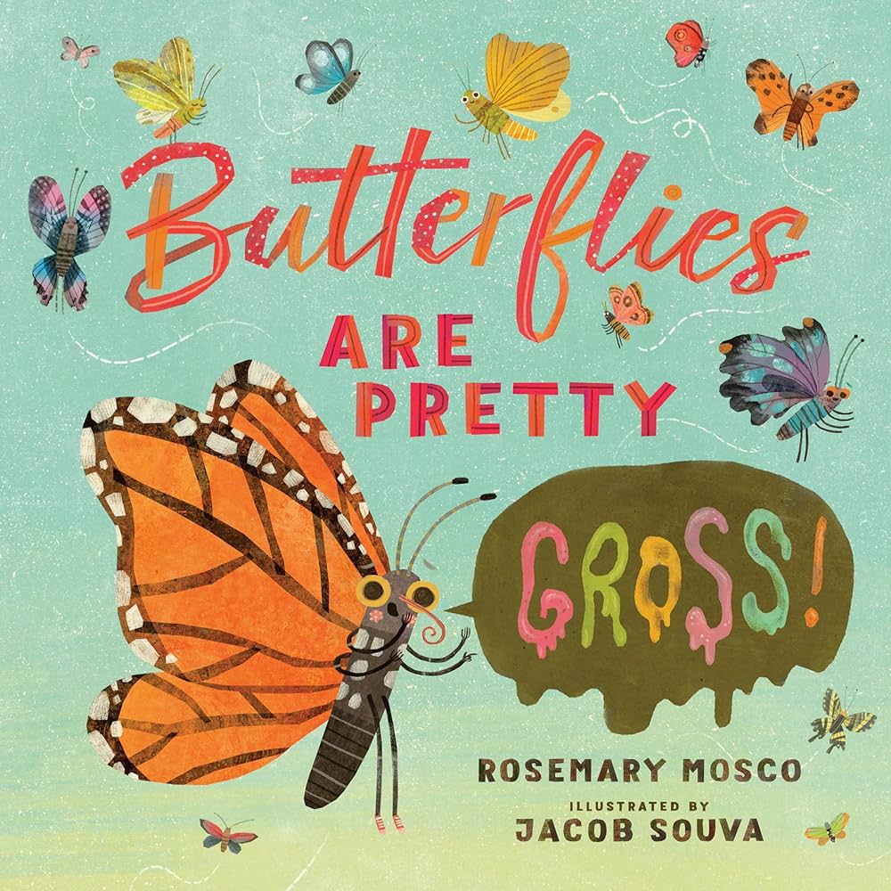 Book cover of Butterflies are pretty Gross