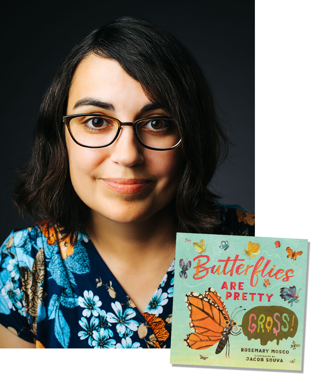 Rosemary Mosco author of Butterflies are Pretty...Gross!