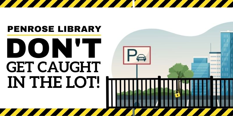 Penrose Library Don't get caught in the lot