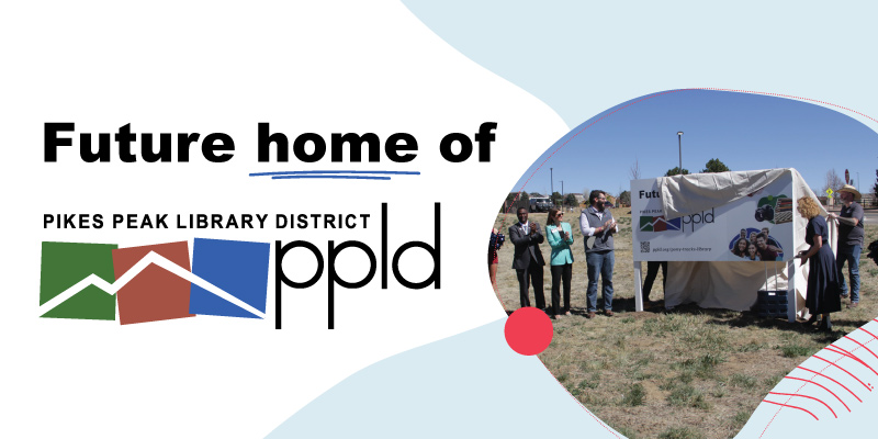 Headline that reads "Future Home of Pikes Peak Library District" with a photo of the brand opening of the Pony Tracks Library