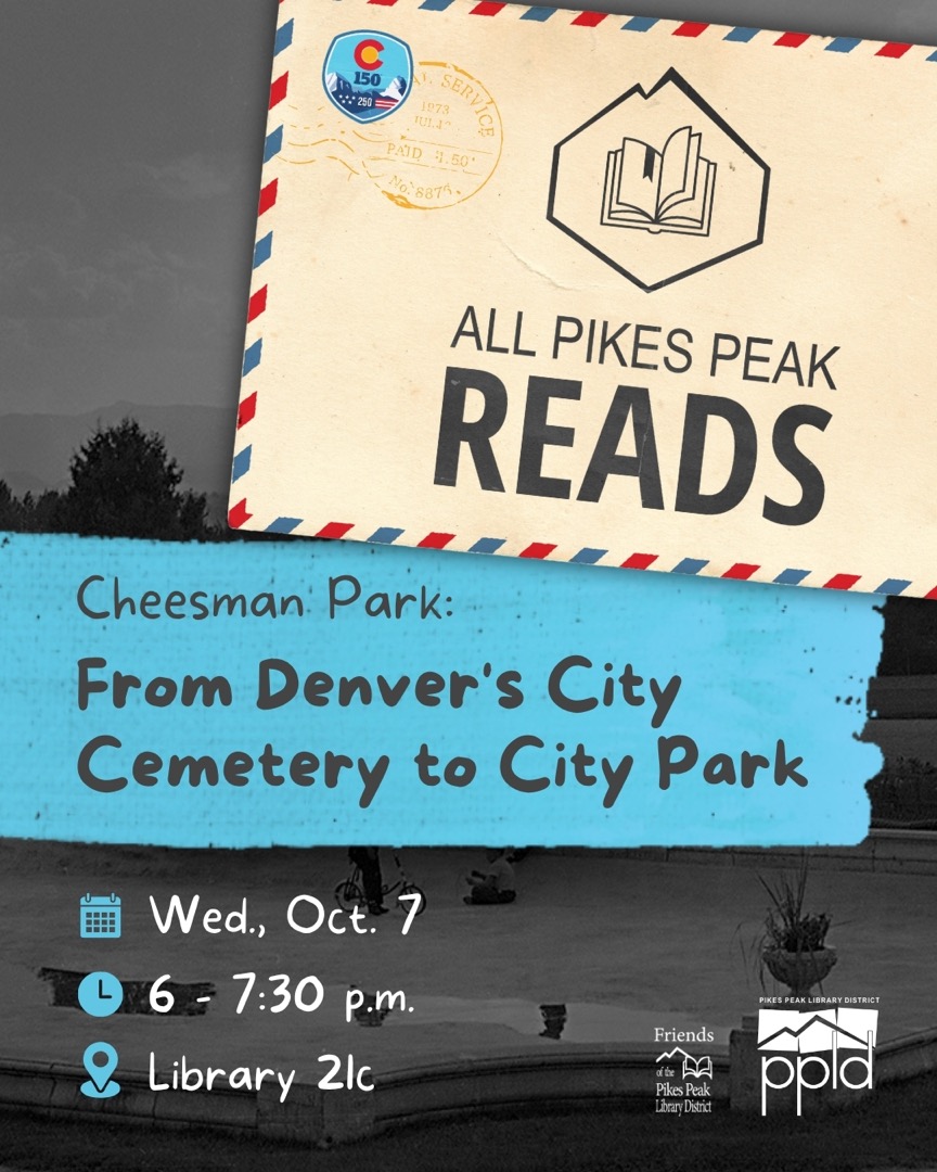 Cheeseman Park: From Denver's City Cemetery to City Park, Wednesday October 7 6 – 7:30 p.m. Library 21c