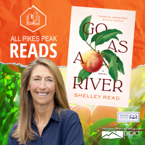 Author Shelley Read appears next to her book Go as a River, which features a peach on the cover. The logo for All Pikes Peak Reads is featured next to her.