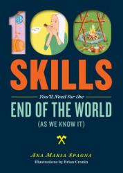 100 Skills You'll Need for the End of the World (As We Know It)