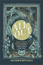 All Out: the no-longer secret stories of queer teens throughout the ages