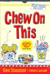 Chew on This: Everything You Don't Want to Know About Fast Food
