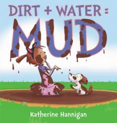 Dirt+Water=Mud