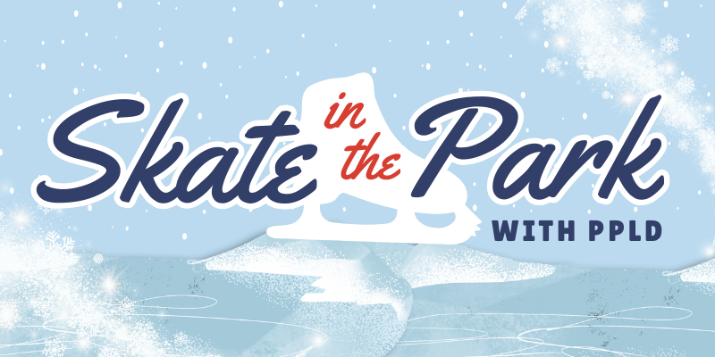 An illustration of an ice skate appears behind text that reads, “Skate in the Park with PPLD.