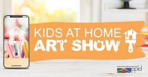 Kids at Home Art Show! Kids at Home Art Show!