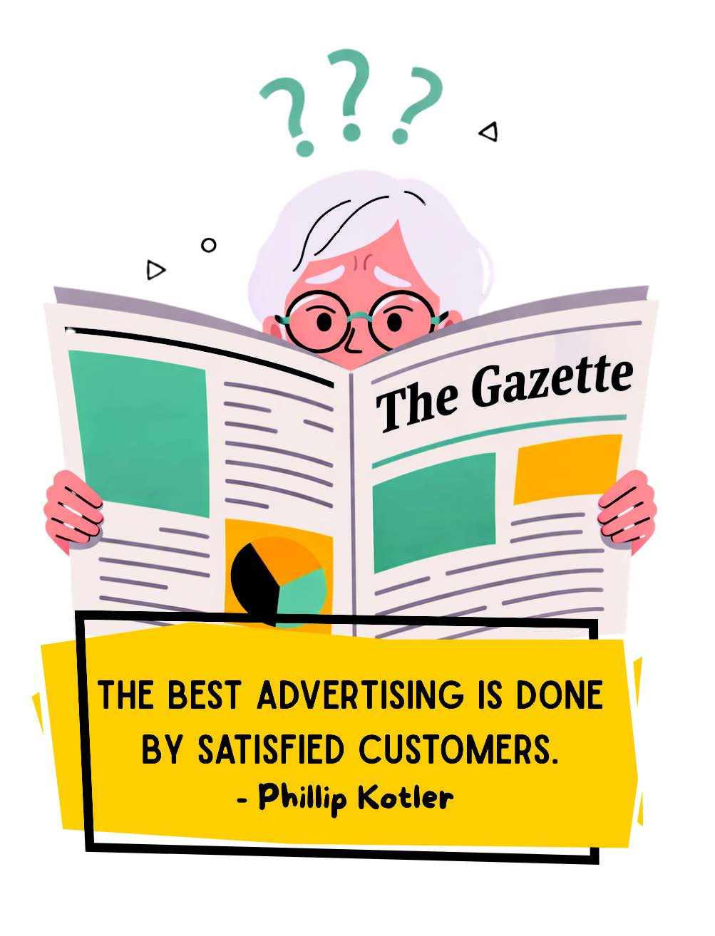 An illustration of a person reading the gazette with the quote "The Best Advertising is done by satisfied customers - Phillip Kotler