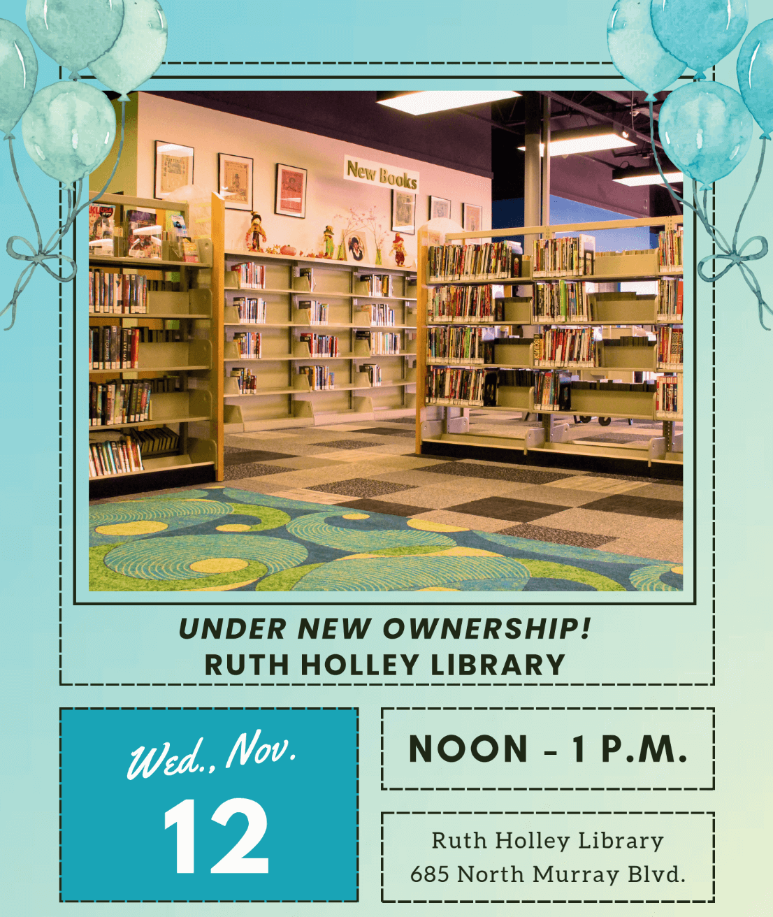 A photo of the interior of the Library with the headline "under new Ownership! Ruth Holley Library" Wed., Nov 12 | Noon – 1 p.m. | Ruth Holley Library 685 North Murray Blvd. 