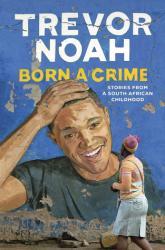 Book Review: Born a Crime: Stories From a South African Childhood book jacket