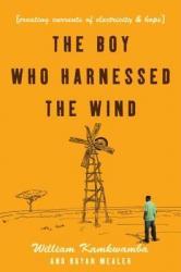 The Boy Who Harnessed the Wind: Creating Currents of Electricity and Hope