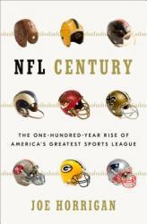 NFL Century: The One-Hundred-Year Rise of America's Greatest Sports League