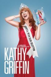 Official Book Club Selection: A Memoir According to Kathy Griffin