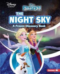 The Night Sky: A Frozen Discovery Book