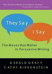 They say/I say : The Moves that Matter in Persuasive Writing
