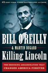 Killing Lincoln: The Shocking Assassination that Changed America Forever book jacket