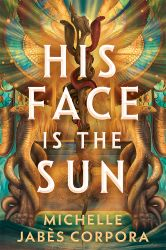 His Face Is The Sun Book Jacket