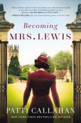 Becoming Mrs. Lewis: The Improbable Love Story of Joy Davidman and C.S. Lewis