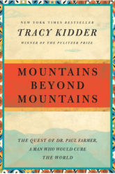 Book Review: Mountains Beyond Mountains: The Quest of Dr. Paul Farmer, A Man Who Would Cure the World