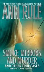 Smoke, Mirrors, and Murder:  And Other True Cases