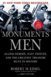 The Monuments Men: Allied Heros, Nazi Thieves, and the Greatest Treasure Hunt in History