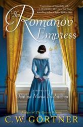 The Romanov Empress : a novel of Tsarina Maria Feodorovna 