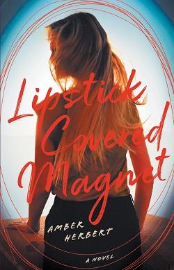 Book cover for Lipstick Covered Magnet by Amber Herbert