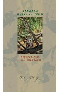 Book cover for Between Urban and Wild: Reflections from Colorado