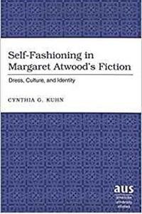 Book cover for Self-Fashioning in Margaret Atwood's Fiction