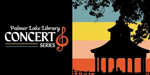 A silhouette of a gazebo stands against a colorful sky that is meant to remind you of a sunset. Silhouettes of people are inside the gazebo. Text reads, “Palmer Lake Library Concert Series.” 