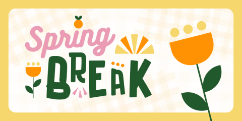 Flower Graphic with the headline "Spring Break"