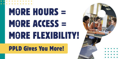 More Hours, More Access, More Flexiblility. PPLD GIves you More! 