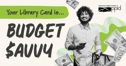 a graphic of a man holding money and a grocery basket and text saying "Your Library card is budget savvy"