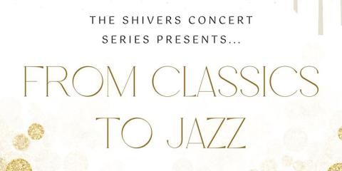 a graphic with the words "The shivers Concert Series Presents... Fro Classics to Jazz"