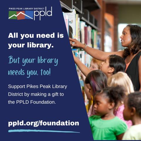 All you need is your library, but your library needs you too. Support the Pikes Peak Library District but donating. All you need is your library, but your library needs you too. Support the Pikes Peak Library District but donating.