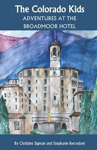 Book cover for The Colorado Kids: Adventures at the Broadmoor Hotel by Christine Sigman and Stephanie Bercedoni