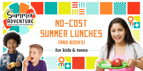 3 children eating sandwiches, pizza, and apples with a colorful background with squares with the headline "No-cost Summer Lunches (and Books) for kids & Teens