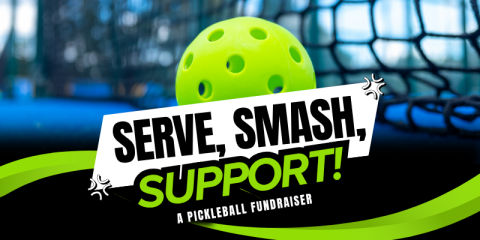 A pickleball (which is a hollow, plastic ball with holes in it like a wiffleball) appears behind bold text that reads, “Serve, Smash, Support! A Pickleball Fundraiser.