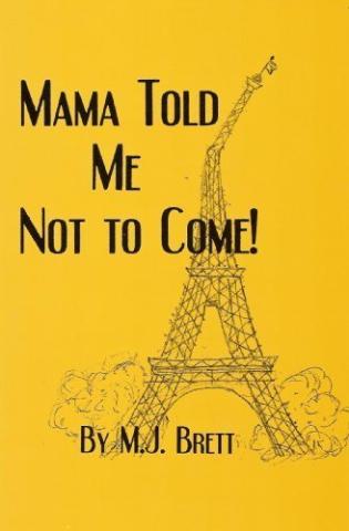 Book cover for Mama Told Me Not to Come! by M.J. Brett