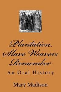 Book cover for Plantation Slave Weavers Remember by Mary Madison
