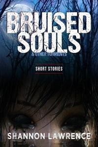 Cover image of Bruised Souls & Other Torments: Short Stories by Shannon Lawrence