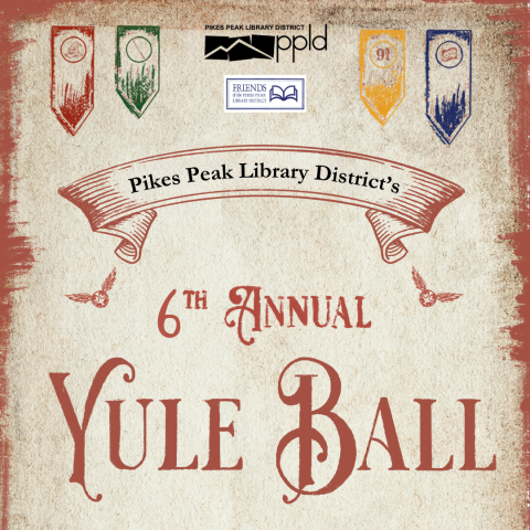 over parchment paper text reads "Pikes Peak Library District's 6th Annual Yule Ball"