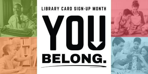 You Belong. Library Card Sign-up Month Graphic