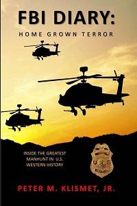 Book cover for FBI Diary: Home Grown Terror by Peter M. Klismet, Jr.