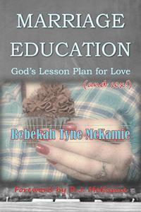 Book cover for Marriage Education: God's Lesson Plan for Love by Rebekah Tyne McKamie