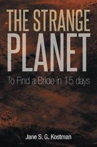 Book cover for The Strange Planet: To Find a Bride in 15 Days by Jane S. G. Kostman
