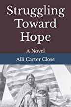 Struggling Towards Hope: A Novel
