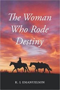 Book cover for The Woman Who Rode Destiny by K. L. Emauelson