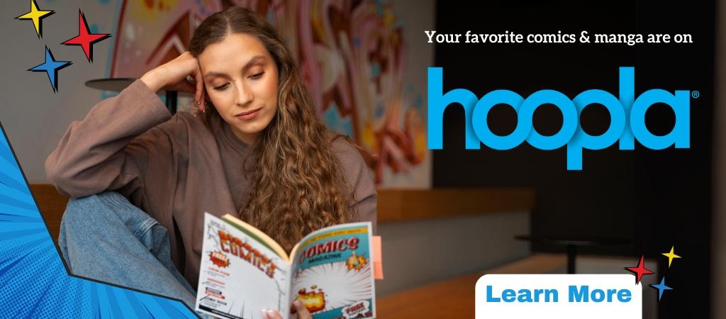 Women Rerading Book with the words "Your favorite comics and manga are managed on hoopla, click to learn more".